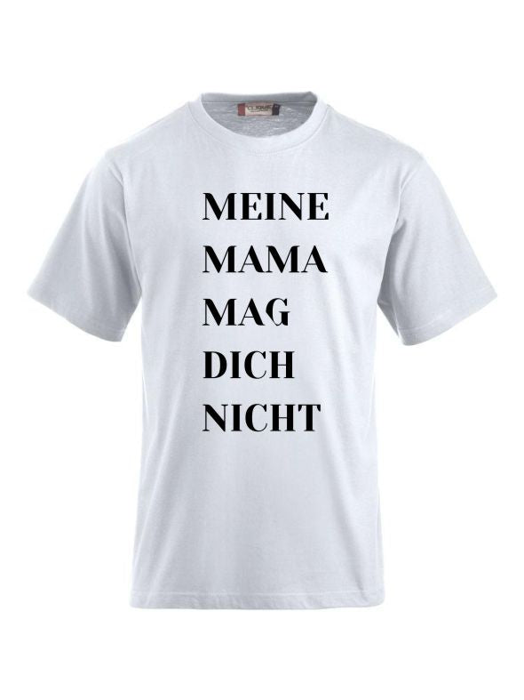 T-Shirts bedrucken mit Spruch - Meine Mama mag dich nicht