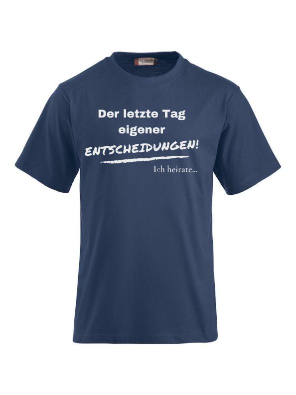 T-Shirts bedrucken der letzte Tag eigener entscheidungen ich heirate
