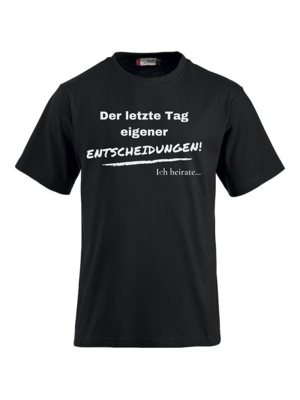 T-Shirts bedrucken der letzte Tag eigener entscheidungen ich heirate